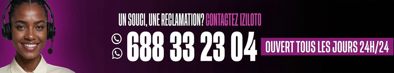Un souci, une réclamation ? Contactez iziLoto au 688 33 23 04, par téléphone ou WhatsApp. Ouvert tous les jours, 24h/24.